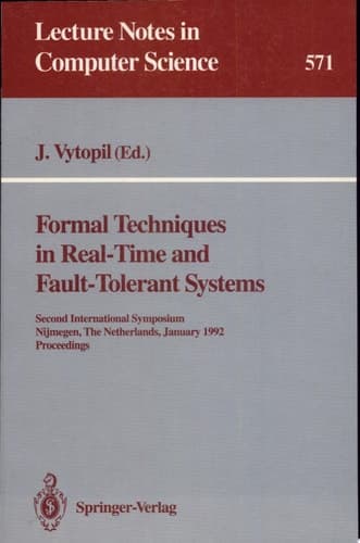 Formal Techniques in Real-Time and Fault-Tolerant Systems Second International Symposium, Nijmegen, The Netherlands, January 8-10, 1992. Proceedings