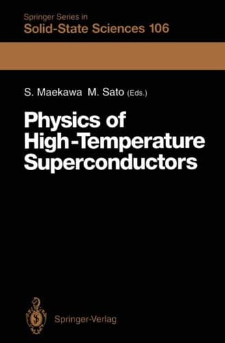 Physics of High-Temperature Superconductors: Proceedings of the Toshiba International School of Superconductivity (ITS2), Kyoto, Japan, July 15-20, 1991 (Springer Series in Solid-State Sciences)