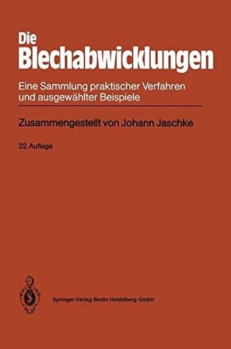 Die Blechabwicklungen eine Sammlung praktischer Verfahren und ausgewählter Beispiele