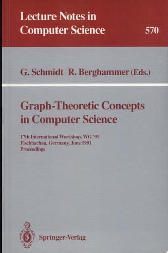 Graph-Theoretic Concepts in Computer Science 17th International Workshop WG '91, Fischbachau, Germany, June 17-19, 1991. Proceedings
