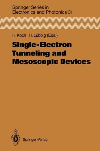 Single-Electron Tunneling and Mesoscopic Devices: Proceedings of the 4th International Conference SQUID ’91 (Sessions on SET and Mesoscopic Devices), ... Series in Electronics and Photonics)