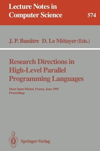 Research Directions in High-Level Parallel Programming Languages Mont Saint-Michel, France, June 17-19, 1991 Proceedings