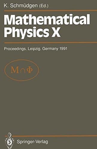 Mathematical Physics X Proceedings of the Xth Congress on Mathematical Physics, Held at Leipzig, Germany, 30 July – 9 August, 1991
