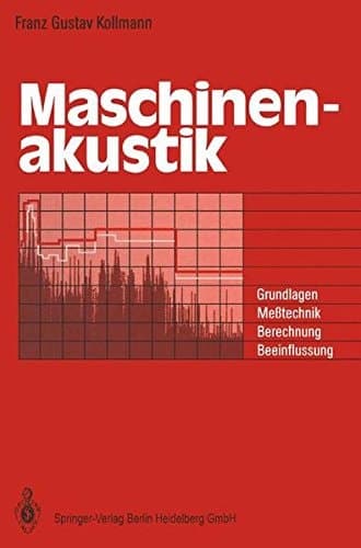 Maschinenakustik Grundlagen, Meßtechnik, Berechnung, Beeinflussung