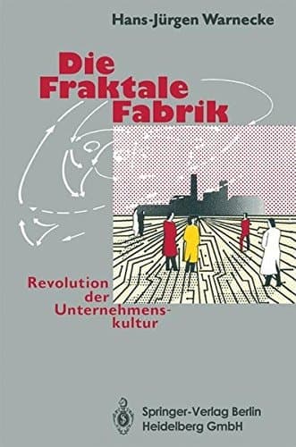 Die fraktale Fabrik Revolution der Unternehmenskultur