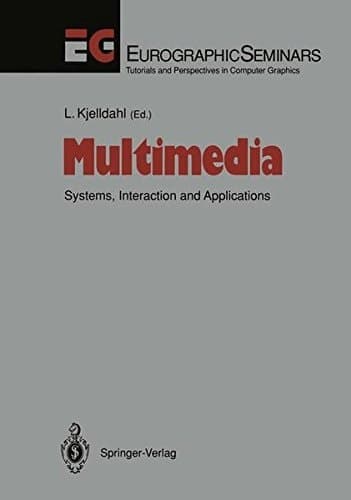 Multimedia: Systems, Interaction and Applications. 1st Eurographics Workshop, Stockholm, Sweden, April 18/19, 1991 (Focus on Computer Graphics)