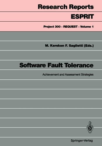 Software Fault Tolerance: Achievement and Assessment Strategies (Research Reports Esprit, 1)