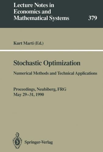 Stochastic Optimization: Numerical Methods and Technical Applications (Lecture Notes in Economics and Mathematical Systems, 379)