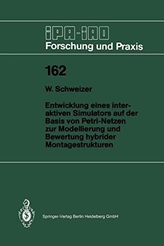 Entwicklung eines interaktiven Simulators auf der Basis von Petri-Netzen zur Modellierung und Bewertung hybrider Montagestrukturen