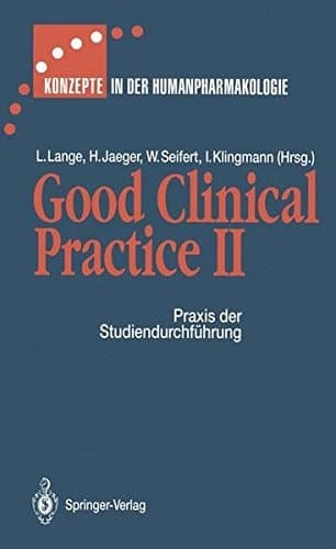 Good Clinical Practice II Praxis der Studiendurchführung