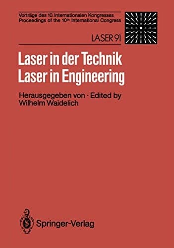 Laser in der Technik / Laser in Engineering Vorträge des 10. Internationalen Kongresses / Proceedings of the 10th International Congress: Laser 91