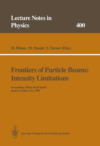 Frontiers of Particle Beams: Intensity Limitations Proceedings of a Topical Course Held by the Joint US-CERN School on Particle Accelerators at Hilton Head Island, South Carolina, USA, 7–14 November 1990