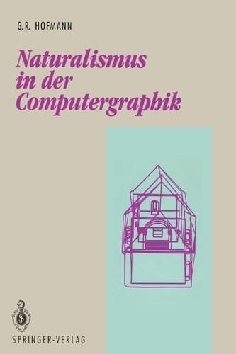 Naturalismus in der Computergraphik (Beiträge zur Graphischen Datenverarbeitung) (German Edition)