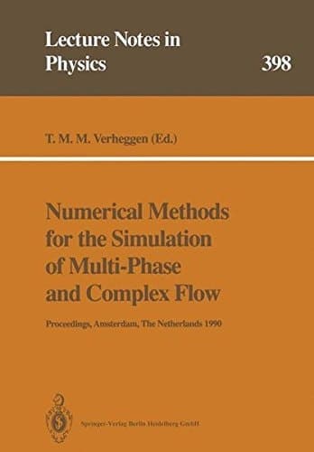 Numerical Methods for the Simulation of Multi-Phase and Complex Flow: Proceedings of a Workshop Held at Koninklijke/Shell-Laboratorium, Amsterdam ... May – 1 June 1990 (Lecture Notes in Physics)