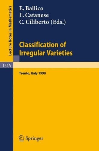 Classification of Irregular Varieties Minimal Models and Abelian Varieties. Proceedings of a Conference held in Trento, Italy, 17-21 December, 1990