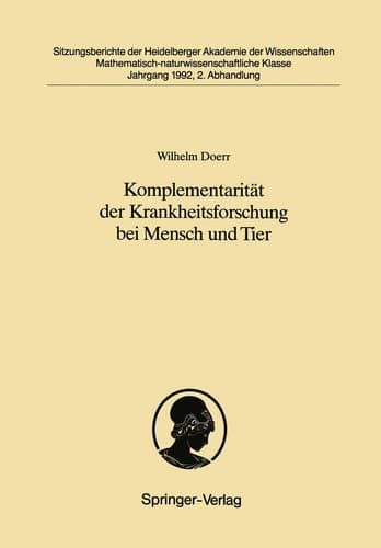Komplementarität der Krankheitsforschung bei Mensch und Tier Was die Pathologie des Menschen der Lehre von den Krankheiten der Tiere zu danken hat