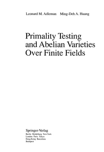 Primality Testing and Abelian Varieties Over Finite Fields (Lecture Notes in Mathematics, 1512)