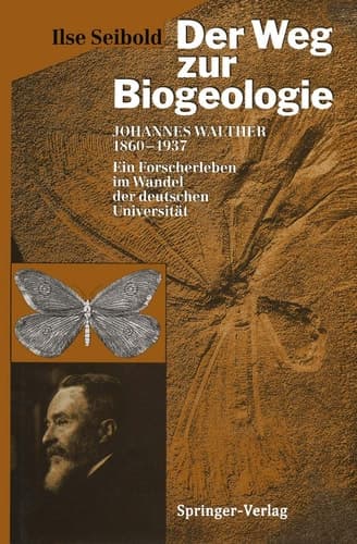 Der Weg zur Biogeologie: Johannes Walther (1860–1937) Ein Forscherleben im Wandel der deutschen Universität (German Edition)