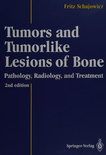 Tumors and Tumorlike Lesions of Bone: Pathology, Radiology, and Treatment