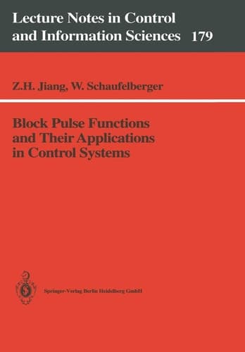 Block Pulse Functions and Their Applications in Control Systems (Lecture Notes in Control and Information Sciences, 179)