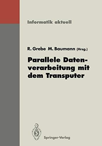 Parallele Datenverarbeitung mit dem Transputer 3. Transputer-Anwender-Treffen TAT ’91, Aachen, 17.–18. September 1991