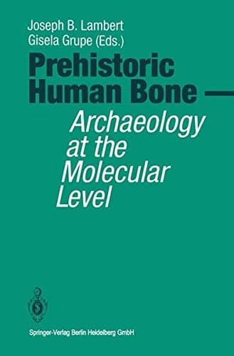 Prehistoric Human Bone Archaeology at the Molecular Level