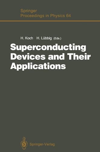 Superconducting Devices and Their Applications Proceedings of the 4th International Conference SQUID ’91 (Sessions on Superconducting Devices), Berlin, Fed. Rep. of Germany, June 18–21, 1991