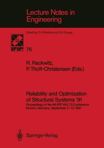 Reliability and Optimization of Structural Systems ’91 Proceedings of the 4th IFIP WG 7.5 Conference Munich, Germany, September 11–13, 1991