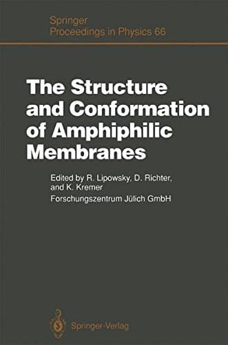 The Structure and Conformation of Amphiphilic Membranes Proceedings of the International Workshop on Amphiphilic Membranes, Jülich, Germany, September 16–18, 1991