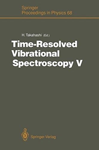 Time-Resolved Vibrational Spectroscopy V Proceedings of the 5th International Conference on Time-Resolved Vibrational Spectroscopy, Tokyo, Japan, June 3–7, 1991