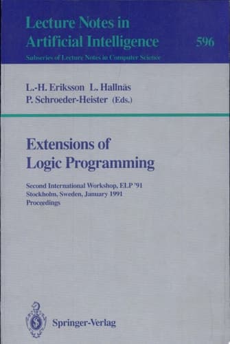 Extensions of Logic Programming Second International Workshop, ELP '91, Stockholm, Sweden, January 27-29, 1991. Proceedings