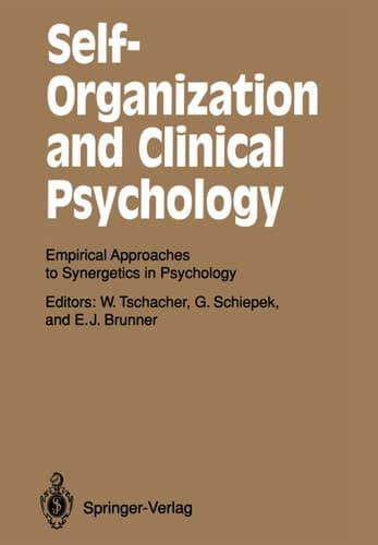 Self-Organization and Clinical Psychology Empirical Approaches to Synergetics in Psychology