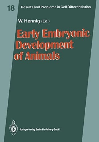 Early Embryonic Development of Animals (Results and Problems in Cell Differentiation)