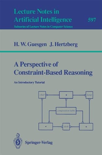 A Perspective of Constraint-Based Reasoning: An Introductory Tutorial (Lecture Notes in Computer Science, 597)
