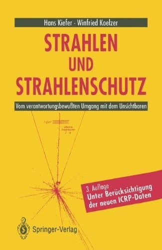 Strahlen und Strahlenschutz Vom verantwortungsbewußten Umgang mit dem Unsichtbaren
