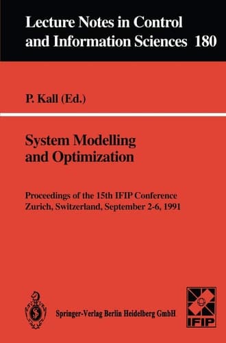 System Modelling and Optimization: Proceedings of the 15th IFIP Conference, Zurich, Switzerland, September 2–6, 1991 (Lecture Notes in Control and Information Sciences, 180)
