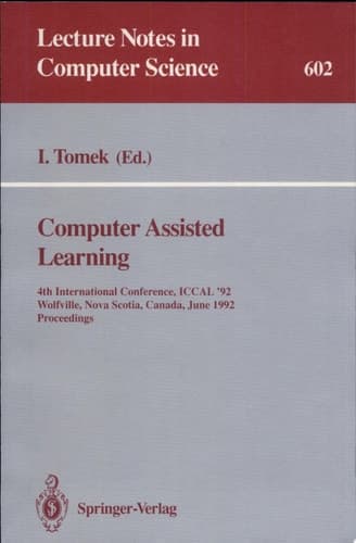 Computer Assisted Learning 4th International Conference, ICCAL '92, Wolfville, Nova Scotia, Canada, June 17-20, 1992. Proceedings