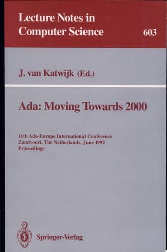 Ada: Moving Towards 2000 11th Ada-Europe International Conference, Zandvoort, The Netherlands, June 1-5, 1992. Proceedings