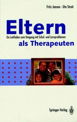 Eltern als Therapeuten ein Leitfaden zum Umgang mit Schul- und Lernproblemen