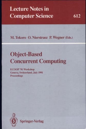 Object-Based Concurrent Computing ECOOP '91 Workshop, Geneva, Switzerland, July 15-16, 1991. Proceedings