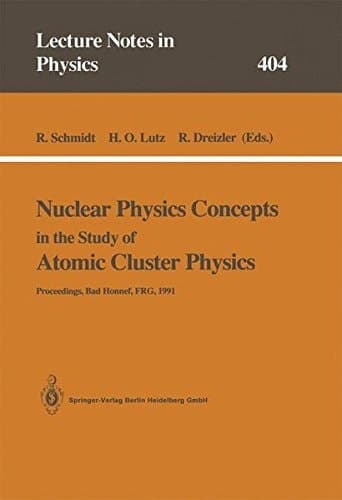 Nuclear Physics Concepts in the Study of Atomic Cluster Physics Proceedings of the 88th WE-Heraeus-Seminar Held at Bad Honnef, FRG, 26–29 November 1991