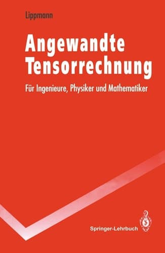 Angewandte Tensorrechnung für Ingenieure, Physiker und Mathematiker