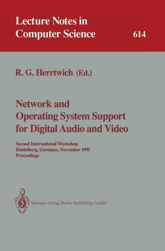 Network and Operating System Support for Digital Audio and Video: Second International Workshop, Heidelberg, Germany, November 18-19, 1991. Proceedings (Lecture Notes in Computer Science, 614)