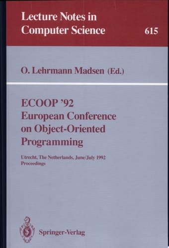 ECOOP '92. European Conference on Object-Oriented Programming Utrecht, The Netherlands, June 29 - July 3, 1992. Proceedings