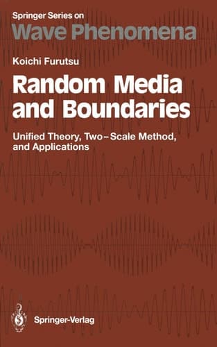 Random Media and Boundaries: Unified Theory, Two-Scale Method, and Applications (Springer Series on Wave Phenomena)