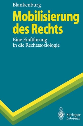 Mobilisierung des Rechts Eine Einführung in die Rechtssoziologie