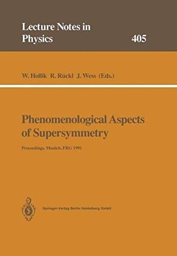 Phenomenological Aspects of Supersymmetry Proceedings of a Series of Seminars Held at the Max-Planck-Institut für Physik Munich, FRG, May to November 1991