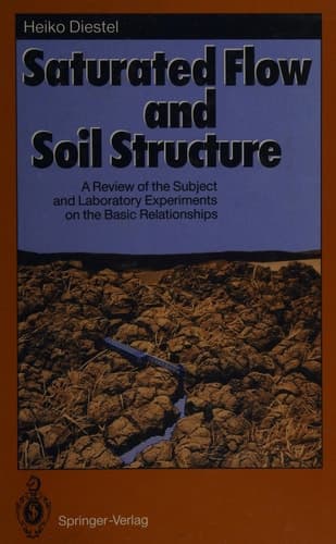 Saturated Flow and Soil Structure: A Review of the Subject and Laboratory Experiments on the Basic Relationships (Springer Series in Physical Environment)