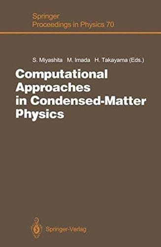 Computational Approaches in Condensed-Matter Physics Proceedings of the 6th Nishinomiya-Yukawa Memorial Symposium, Nishinomiya, Japan, October 24 and 25, 1991