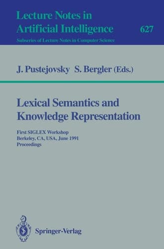 Lexical Semantics and Knowledge Representation First SIGLEX Workshop, Berkeley, CA, USA, June 17, 1991. Proceedings